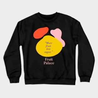 More fruit less sugar Crewneck Sweatshirt